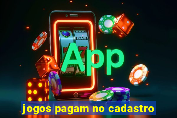 jogos pagam no cadastro